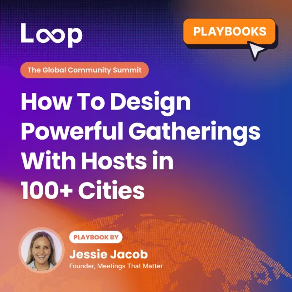 How To Design Powerful Gatherings With Hosts in
100+ Cities