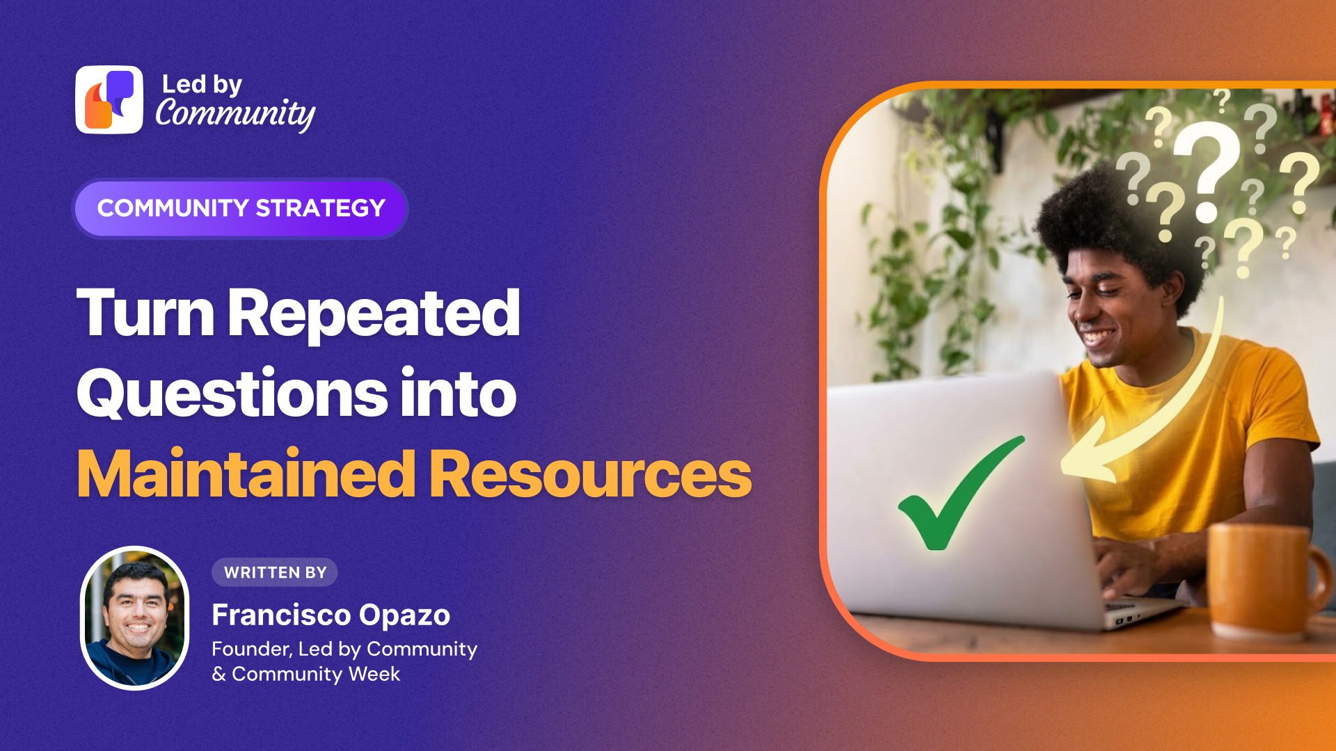 Turn Repeated Questions into Maintained Resources